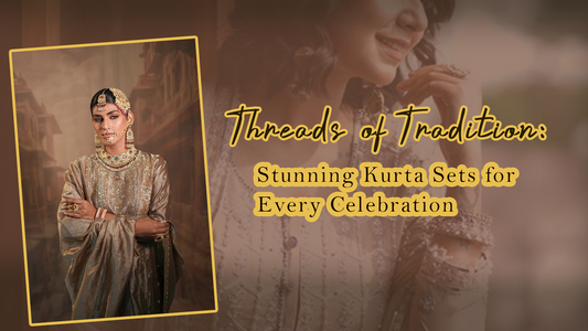 Threads of Tradition: Stunning Kurta Sets for Every Celebration